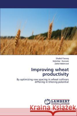 Improving wheat productivity Farooq Shahid, Hussain Mubshar, Mahmood Zahid 9783659516252 LAP Lambert Academic Publishing