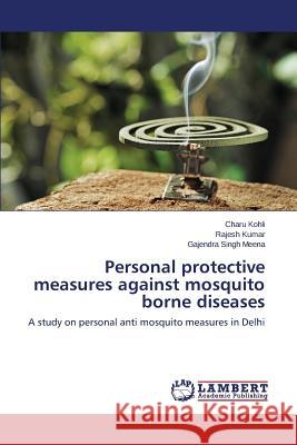 Personal protective measures against mosquito borne diseases Kohli Charu 9783659516436 LAP Lambert Academic Publishing