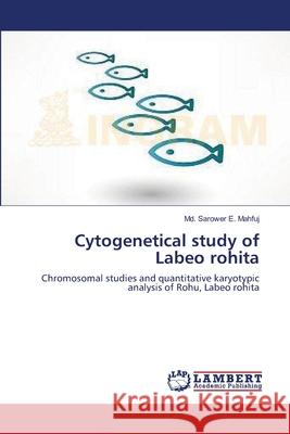 Cytogenetical study of Labeo rohita Mahfuj, MD Sarower E. 9783659516559