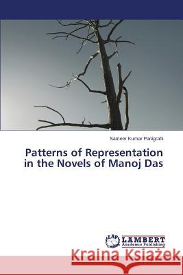 Patterns of Representation in the Novels of Manoj Das Panigrahi Sameer Kumar 9783659516702