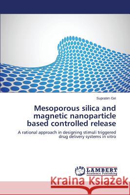 Mesoporous Silica and Magnetic Nanoparticle Based Controlled Release Giri Supratim 9783659516733 LAP Lambert Academic Publishing