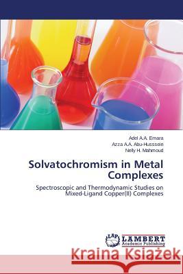 Solvatochromism in Metal Complexes A. a. Emara Adel                         A. a. Abu-Husssein Azza                  Mahmoud Nelly H. 9783659517365