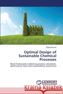 Optimal Design of Sustainable Chemical Processes Brunet Robert 9783659517662 LAP Lambert Academic Publishing