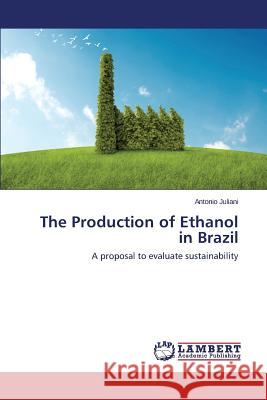 The Production of Ethanol in Brazil Juliani Antonio 9783659517686