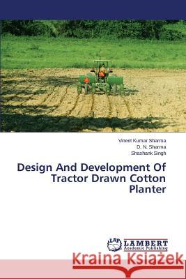 Design and Development of Tractor Drawn Cotton Planter Sharma Vineet Kumar 9783659517860 LAP Lambert Academic Publishing