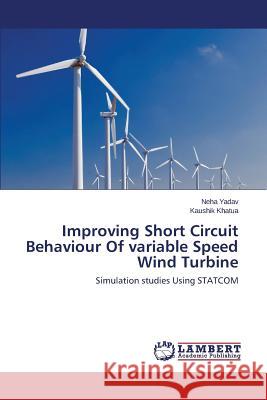Improving Short Circuit Behaviour of Variable Speed Wind Turbine Yadav Neha                               Khatua Kaushik 9783659517907 LAP Lambert Academic Publishing