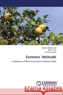 Farmers' Attitude Babasanya Bankole                        Joe Etim                                 Ganiyu Lukman 9783659518027 LAP Lambert Academic Publishing