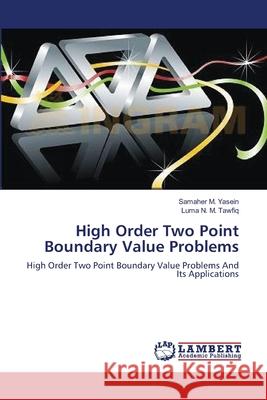 High Order Two Point Boundary Value Problems Yasein, Samaher M. 9783659518461 LAP Lambert Academic Publishing