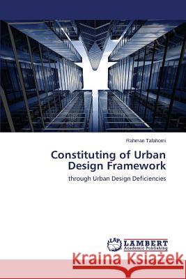 Constituting of Urban Design Framework Tafahomi Rahman 9783659518478 LAP Lambert Academic Publishing