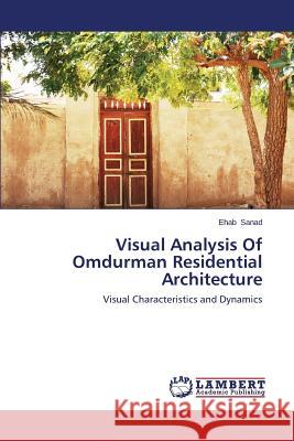 Visual Analysis of Omdurman Residential Architecture Sanad Ehab 9783659520006 LAP Lambert Academic Publishing