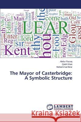 The Mayor of Casterbridge: A Symbolic Structure Razaq Abdur 9783659520723 LAP Lambert Academic Publishing