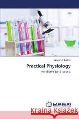 Practical Physiology A. Ibrahim Marwan 9783659520860 LAP Lambert Academic Publishing