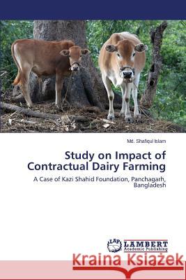 Study on Impact of Contractual Dairy Farming Shafiqul Islam MD 9783659521430