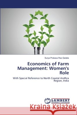 Economics of Farm Management: Women's Role Gedela, Surya Prakasa Rao 9783659521553