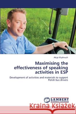 Maximising the effectiveness of speaking activities in ESP Wydmuch, Alicja 9783659521614 LAP Lambert Academic Publishing