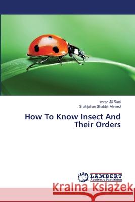 How To Know Insect And Their Orders Sani, Imran Ali 9783659521676 LAP Lambert Academic Publishing