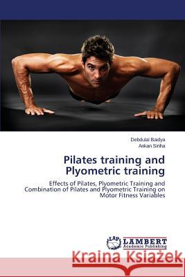 Pilates Training and Plyometric Training Baidya Debdulal                          Sinha Ankan 9783659522024