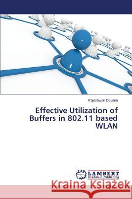 Effective Utilization of Buffers in 802.11 Based Wlan Devana Rajeshwari 9783659522161 LAP Lambert Academic Publishing