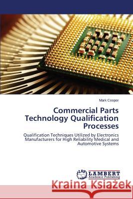 Commercial Parts Technology Qualification Processes Cooper Mark 9783659522802 LAP Lambert Academic Publishing