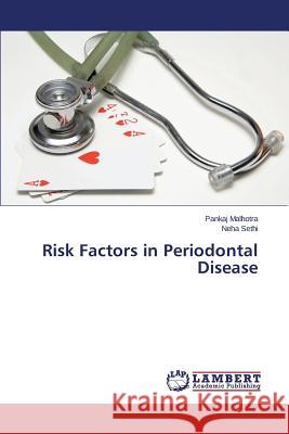 Risk Factors in Periodontal Disease Malhotra Pankaj                          Sethi Neha 9783659523106