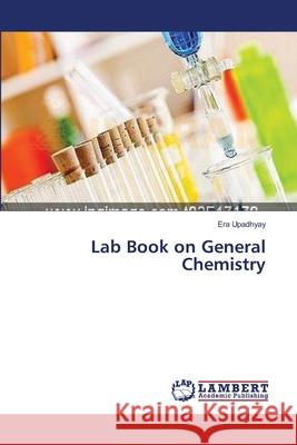 Lab Book on General Chemistry Upadhyay Era 9783659523748 LAP Lambert Academic Publishing
