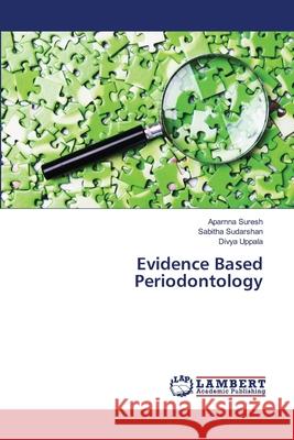 Evidence Based Periodontology Suresh Aparnna                           Sudarshan Sabitha                        Uppala Divya 9783659523953 LAP Lambert Academic Publishing