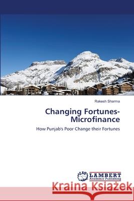 Changing Fortunes- Microfinance Sharma Rakesh 9783659524318 LAP Lambert Academic Publishing