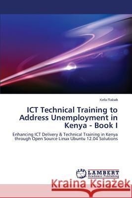 Ict Technical Training to Address Unemployment in Kenya - Book I Rabah Kefa 9783659524639 LAP Lambert Academic Publishing