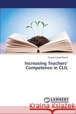 Increasing Teachers' Competence in CLIL Casan Pitarch Ricardo 9783659525209 LAP Lambert Academic Publishing