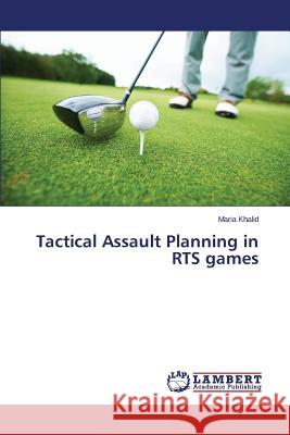 Tactical Assault Planning in Rts Games Khalid Maria 9783659525711