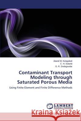 Contaminant Transport Modeling Through Saturated Porous Media Hulagabali Anand M.                      Solanki C. H.                            Dodagoudar G. R. 9783659526077