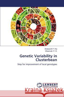 Genetic Variability in Clusterbean Rai Shabarish P.                         P. R. Dharmatti 9783659527227 LAP Lambert Academic Publishing