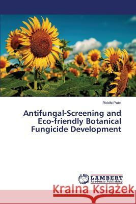 Antifungal-Screening and Eco-friendly Botanical Fungicide Development Patel Riddhi 9783659527555