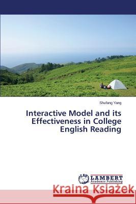 Interactive Model and its Effectiveness in College English Reading Yang Shufang 9783659528071 LAP Lambert Academic Publishing