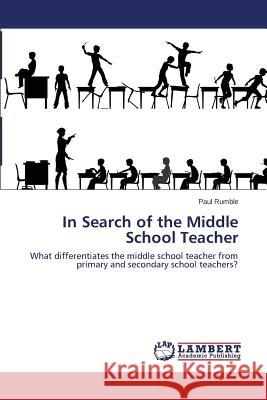 In Search of the Middle School Teacher Rumble Paul 9783659528224 LAP Lambert Academic Publishing