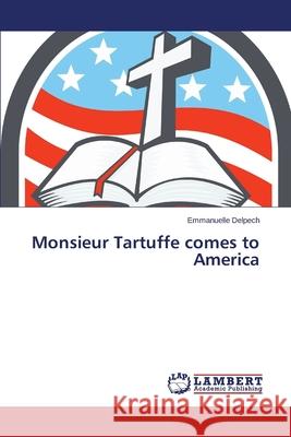 Monsieur Tartuffe Comes to America Delpech Emmanuelle 9783659529184