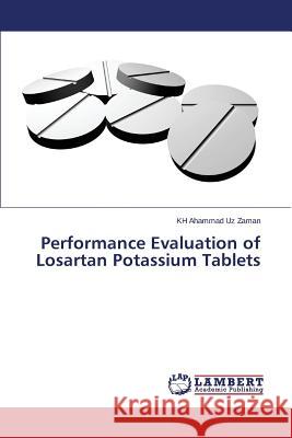 Performance Evaluation of Losartan Potassium Tablets Zaman Kh Ahammad Uz 9783659529382 LAP Lambert Academic Publishing