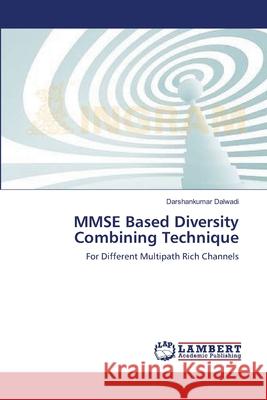 MMSE Based Diversity Combining Technique Dalwadi, Darshankumar 9783659529641