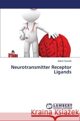 Neurotransmitter Receptor Ligands Farande Aniket 9783659529825 LAP Lambert Academic Publishing