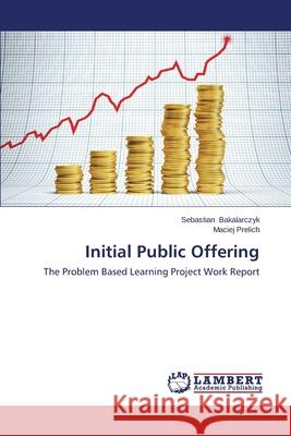 Initial Public Offering Bakalarczyk Sebastian 9783659530036 LAP Lambert Academic Publishing