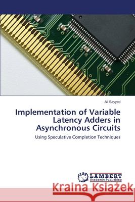 Implementation of Variable Latency Adders in Asynchronous Circuits Sayyed Ali 9783659530265 LAP Lambert Academic Publishing