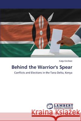 Behind the Warrior's Spear Kirchner Katja 9783659530562