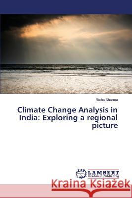 Climate Change Analysis in India: Exploring a Regional Picture Sharma Richa 9783659530883