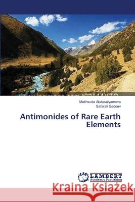 Antimonides of Rare Earth Elements Abdusalyamova Makhsuda                   Gadoev Safarali 9783659530890 LAP Lambert Academic Publishing