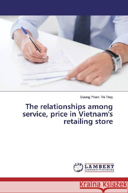 The relationships among service, price in Vietnam's retailing store Pham Thi Thuy, Duong 9783659531149