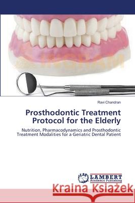 Prosthodontic Treatment Protocol for the Elderly Ravi Chandran 9783659531286