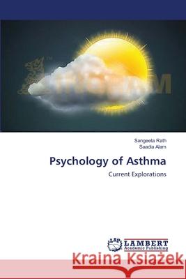 Psychology of Asthma Sangeeta Rath, Saadia Alam 9783659532047 LAP Lambert Academic Publishing