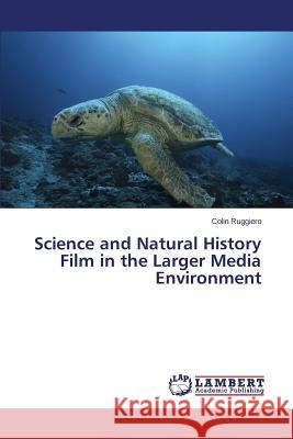Science and Natural History Film in the Larger Media Environment Ruggiero Colin 9783659532146