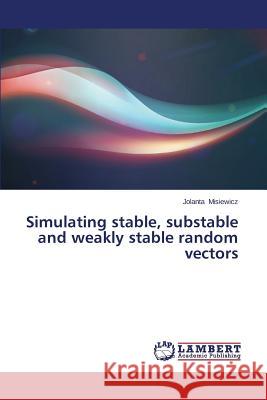 Simulating Stable, Substable and Weakly Stable Random Vectors Misiewicz Jolanta 9783659532207