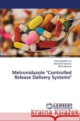 Metronidazole Controlled Release Delivery Systems Abdelrhman, Dalia 9783659532306 LAP Lambert Academic Publishing
